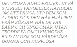 Kjell Häglund ADHD kan lindras och brottsligheten minskas, men sekten hotar forskning och åtgärder Neo nr 2 2013 citat1