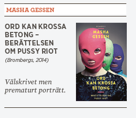 Masha Gessen Ord kan krossa betong berättelsen om Pussy Riot recension Hanna Lager Neo nr 5 2014