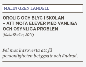 Linda Skugge recension Malin Gren Landell Orolig och blyg i skolan – att möta elever med vanliga och osynliga problem Natur&kultur 2014 introvert extrovert Neo nr 2 2015