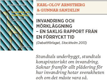 Dan Korn recension Neo nr 5 2013  Karl-Olov Arnstberg                             & Gunnar Sandelin Invandring och  mörkläggning  – En saklig rapport från en förryckt tid 