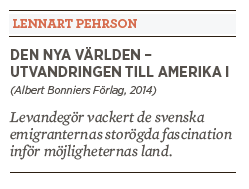 Bengt Ohlsson recension Lennart Pehrson Den nya världen USA amerikanism Karl Oskar Kristina utvandrare Neo nr 3 2014
