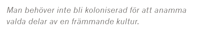 Dick Harrison Sverige behövde inte invaderas Johan Hakelius Ulf Nilsson Daniel Swedin Aftonbladet kolonialism John Cleese Life of Brian Neo nr 3 2015 citat2