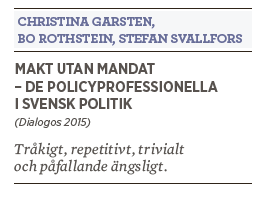 Kristian Hultqvist recension Christina Garsten, Bo Rothstein, Stefan Svallfors Makt utan mandat policyprofessionella Neo nr 4 2015